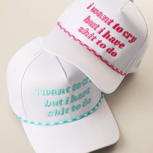 I Want To Cry Embroidered Rope Trucker Hat