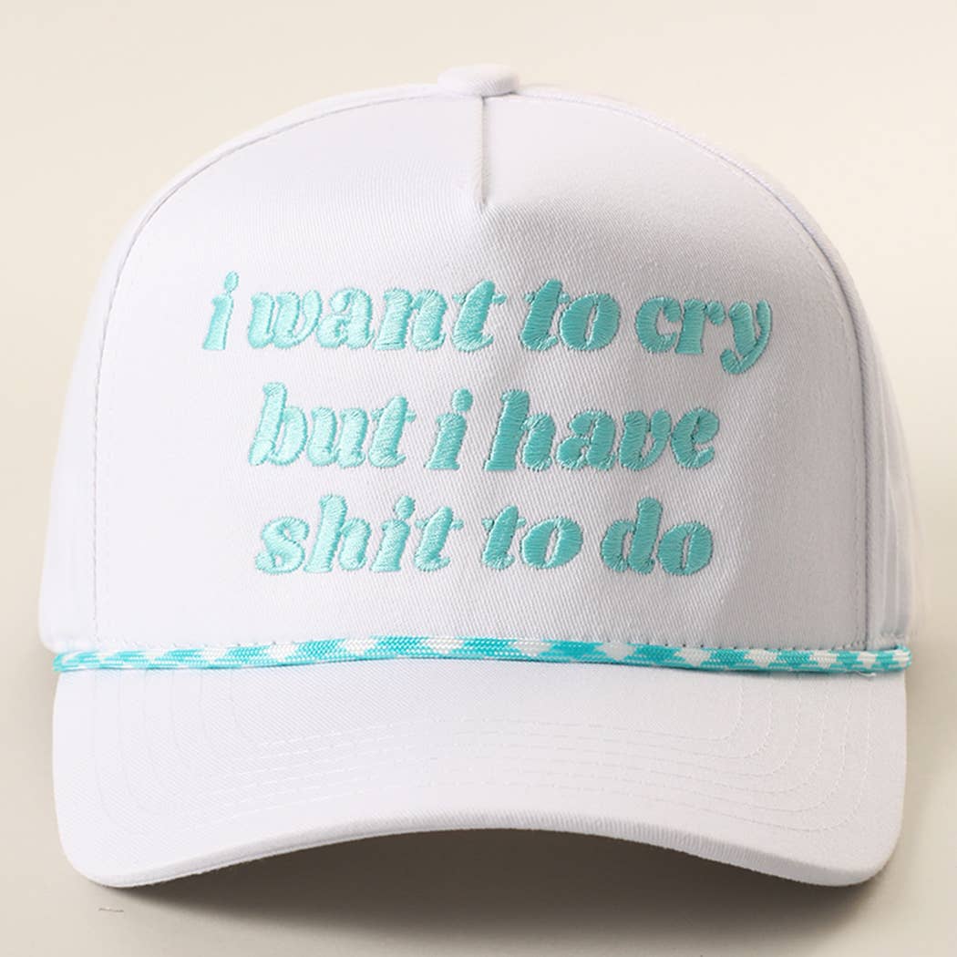 I Want To Cry Embroidered Rope Trucker Hat